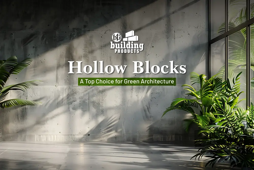 Hollow Blocks - A Top Choice for Green Architecture