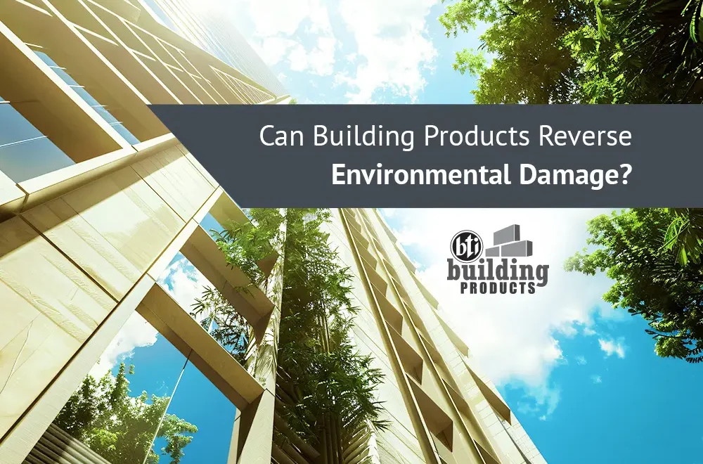 Can Building Products Reverse Environmental Damage
