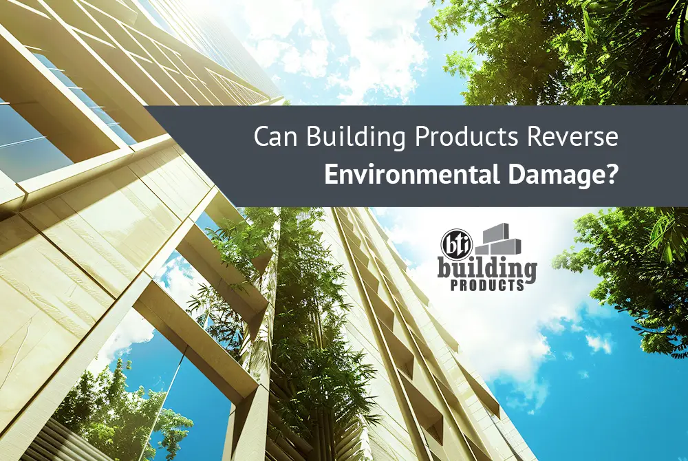 Can Building Products Reverse Environmental Damage