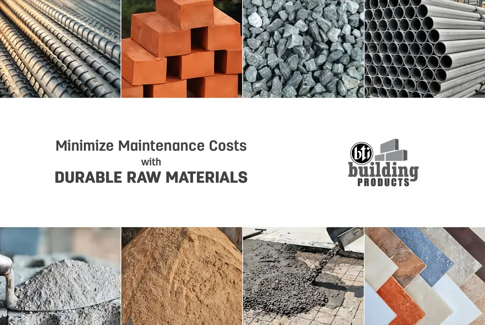 Minimizing Maintenance Costs with Durable Raw Materials
