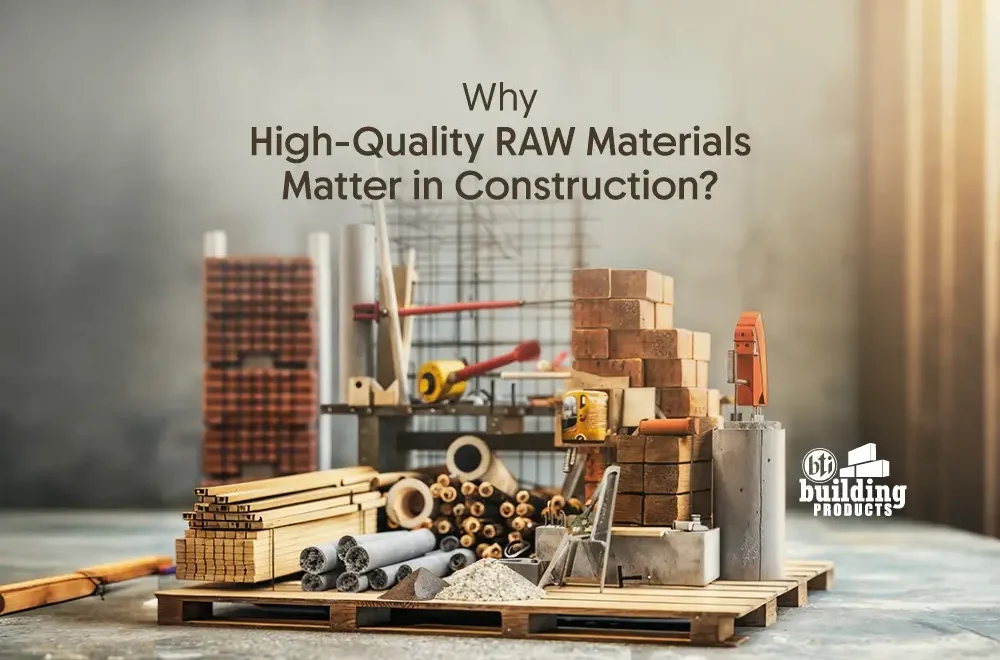 High-Quality Raw Materials Matter in Construction